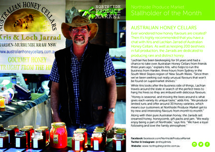 Northside Produce Market  Stallholder of the Month AUSTRALIAN HONEY CELLARS Ever wondered how honey flavours are created? Then it’s highly recommended that you have a