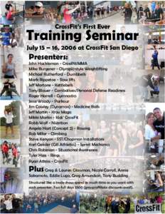 CrossFit’s First Ever  Training Seminar July 15 – 16, 2006 at CrossFit San Diego  Presenters: