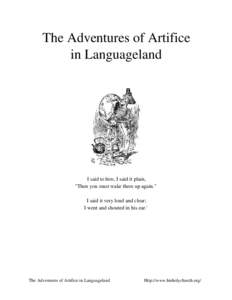 The Adventures of Artifice in Languageland I said to him, I said it plain, 
