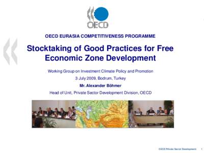 OECD EURASIA COMPETITIVENESS PROGRAMME  Stocktaking of Good Practices for Free Economic Zone Development Working Group on Investment Climate Policy and Promotion 3 July 2009, Bodrum, Turkey