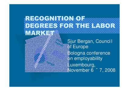 RECOGNITION OF DEGREES FOR THE LABOR MARKET Sjur Bergan, Counci l of Europe Bologna conference