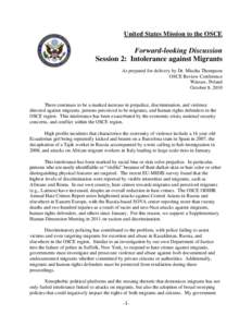 United States Mission to the OSCE  Forward-looking Discussion Session 2: Intolerance against Migrants As prepared for delivery by Dr. Mischa Thompson OSCE Review Conference