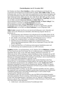 Chartakolloquium vom 22. November 2014 Der Präsident der Charta, Peter Schulthess, eröffnet das Kolloquium und übergibt dem Vorsitzenden der Kommission für Qualitätssicherung (KQS), Peter Müller-Locher, der das Kol