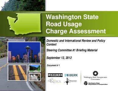 Washington State Road Usage Charge Assessment Domestic and International Review and Policy Context Steering Committee #1 Briefing Material