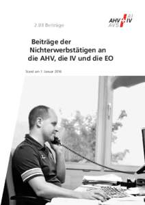 2.03 Beiträge  Beiträge der Nichterwerbstätigen an die AHV, die IV und die EO Stand am 1. Januar 2016