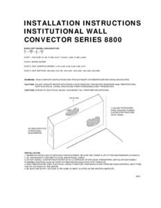 INSTALLATION INSTRUCTIONS INSTITUTIONAL WALL CONVECTOR SERIES 8800 BASE UNIT MODEL DESIGNATION: H 880