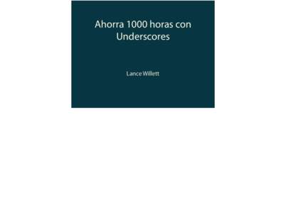 Ahorra 1000 horas con Underscores Lance Willett  Ahorra 1000 horas con