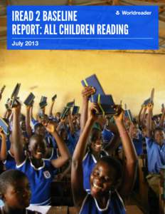 IREAD 2 BASELINE REPORT: ALL CHILDREN READING July 2013 # #