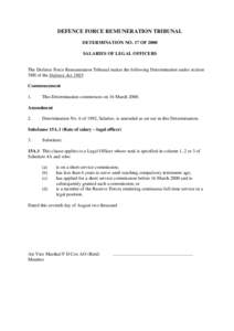 DEFENCE FORCE REMUNERATION TRIBUNAL DETERMINATION NO. 17 OF 2000 SALARIES OF LEGAL OFFICERS The Defence Force Remuneration Tribunal makes the following Determination under section 58H of the Defence Act 1903: