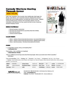 Comedy Warriors: Healing Through Humor NEED TAGLINE Take 4 top comedians (The Coaches: Zach Galifianakis, Bob Saget, B.J. Novak, Lewis Black), and 5 wounded veterans (Stephen Rice, Darisse Smith, Rob Jones, Bobby Henline