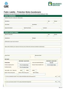 Public Liability - Protection Works Questionaire  PRINT FORM Questionaire to be used in Victoria only. (In accordance with Section 92 & 93 of the Victorian Building Act 1993)