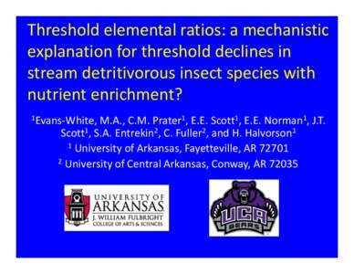 Threshold elemental ratios: a mechanistic explanation for threshold declines in stream detritivorous insect species with nutrient enrichment? 1Evans-White,