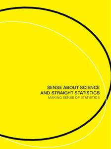 SENSE ABOUT SCIENCE and Straight Statistics Making Sense of Statistics Publications Other publications by Sense About Science
