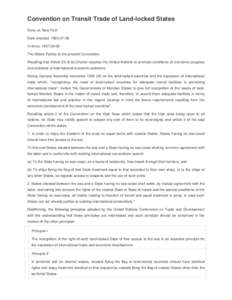 Convention on Transit Trade of Land-locked States Done at: New York Date enacted: [removed]In force: [removed]The States Parties to the present Convention, Recalling that Article 55 of its Charter requires the United