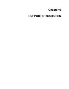 Chapter 6 SUPPORT STRUCTURES Support structures provide for hiker convenience, comfort, or sanitation. They are not necessary to construct the trail itself. Structures should be built of quality material to provide long