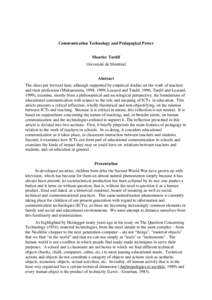 Communication Technology and Pedagogical Power Maurice Tardif Université de Montréal Abstract The ideas put forward here, although supported by empirical studies on the work of teachers and their profession (Mukamurera