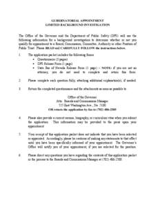 GUBERNATORIAL APPOINTMENT LIMITED BACKGROUND INVESTIGATION The Office of the Governor and the Department of Public Safety (DPS) will use the following information for a background investigation to determine whether or no