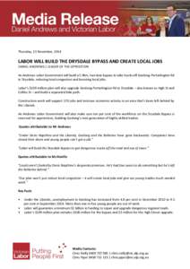 Thursday, 13 November, 2014  LABOR WILL BUILD THE DRYSDALE BYPASS AND CREATE LOCAL JOBS DANIEL ANDREWS | LEADER OF THE OPPOSITION An Andrews Labor Government will build a 5.9km, two lane bypass to take trucks off Geelong