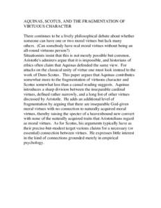 AQUINAS, SCOTUS, AND THE FRAGMENTATION OF VIRTUOUS CHARACTER There continues to be a lively philosophical debate about whether someone can have one or two moral virtues but lack many others. (Can somebody have real moral