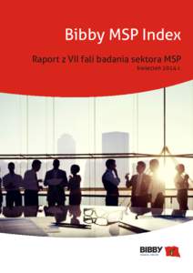 Bibby MSP Index Raport z VII fali badania sektora MSP kwiecień 2014 r. Komentarz