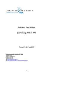 Partners voor Water Jaarverslag 2006 en 2005 Versie 0.7, dd 2 meiProgrammabureau Partners voor Water