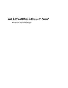 Web 2.0 Visual Effects in Microsoft® Access® An OpenGate White Paper Traditional Access UI Design User experience is paramount in the present age of software, with an entire discipline now dedicated to the finer point
