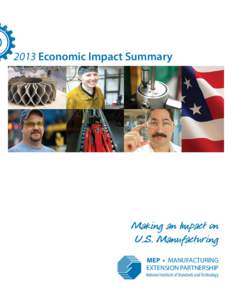 2013 Economic Impact Summary  Making an Impact on U. S. Manufacturing MEP • MANUFACTURING EXTENSION PARTNERSHIP