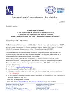 International Consortium on Landslides 4 April 2016 To ICL-IPL members Invitation to ICL-IPL members To write articles on ICL-IPL activities in Vol. 1 Sendai Partnerships To join the high-level and the round-table discus