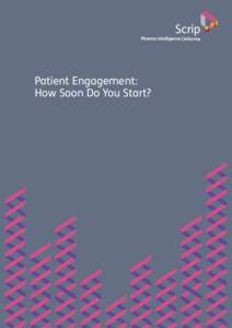Scrip  Pharma intelligence | Patient Engagement: How Soon Do You Start?