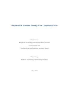 Maryland Life Sciences Strategy: Core Competency Scan  Prepared for: Maryland Technology Development Corporation In cooperation with: The Maryland Life Sciences Advisory Board