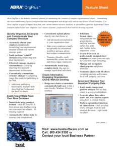 ABRA® OrgPlus™  Feature Sheet Abra OrgPlus is the industry standard solution for automating the creation of complex organizational charts – streamlining this once-cumbersome process with powerful data management and