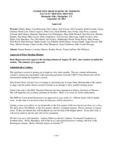 COMMUNITY HIGH SCHOOL OF VERMONT FACULTY MEETING MINUTES Montpelier Elks, Montpelier, VT September 26, 2013 Approved Present: Charity Baker, Cara Berryman, Jim Candon, Jack Carson, Jeff Cassarino, Kathi Cassidy, Susan
