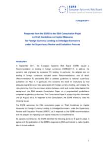 23 AugustResponse from the ESRB to the EBA Consultation Paper on Draft Guidelines on Capital Measures for Foreign Currency Lending to Unhedged Borrowers under the Supervisory Review and Evaluation Process