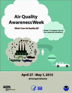 Air Quality Awareness Week What’s Your Air Quality IQ? Almost 1 in 2 people in the U.S. live in areas with unhealthy air