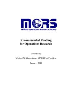 Recommended Reading for Operations Research Compiled by Michael W. Garrambone, MORS Past President January, 2014