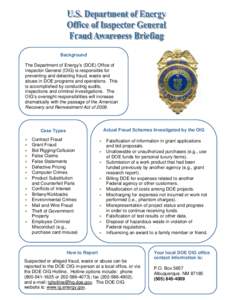 Background The Department of Energy’s (DOE) Office of Inspector General (OIG) is responsible for preventing and detecting fraud, waste and abuse in DOE programs and operations. This is accomplished by conducting audits