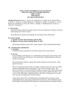 IOWA STATE UNIVERSITY FACULTY SENATE MINUTES EXECUTIVE BOARD MEETING APRIL 10, 2012 3:00-5:30 P.M. 107 LAB OF MECHANICS Members Present: Baldwin, C.; Bowler, N. (substitute for A. Smiley-Oyen); Bratsch-Prince,