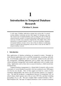 1 Introduction to Temporal Database Research Christian S. Jensen A wide range of database applications manage time-varying data. In contrast, existing database technology provides little support for managing such data.