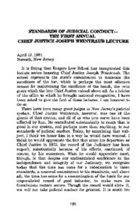 STANDARDS OF JUDICIAL CONDUCT— THE FIRST ANNUAL CHIEF JUSTICE JOSEPH WEINTRAUB LECTURE April 13, 1981 Newark, New Jersey It is fitting that Rutgers Law School has inaugurated this