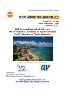 Second Announcement and Call for Papers  GEC-68/ICRP-9/SPP-33 October 12 – 16, 2015 Hawaii Convention Center Honolulu, U.S.A.