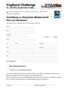 Vogtland Challenge 23. Juli 2016, Zeulenroda-Triebes Bitte in Druckschrift ausfüllen und per Post an: SPORTS LIVE Bischoff, Elsteraue 6, 07586 Bad Köstritz oder per Fax senden an: 