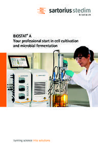 BIOSTAT ® A Your professional start in cell cultivation and microbial fermentation BIOSTAT ® A BIOSTAT® A is an entry-level bioreactor |