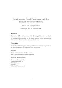 Herleitung der Bessel-Funktionen mit dem Integral-Iterationsverfahren Dr. rer. nat. Kuang-lai Chao G¨ottingen, den 23. Februar 2009 Abstract Derivation of Bessel functions with the integral iterative method