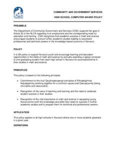 COMMUNITY AND GOVERNMENT SERVICES HIGH SCHOOL COMPUTER AWARD POLICY PREAMBLE The Department of Community Government and Services (CGS) supports the goal of Article 23 of the NLCA regarding Inuit employment and the corres