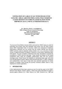 ESTIMATION OF LARGE SCALE WIND FIELDS OVER OCEANIC AREAS AROUND INDIA USING INSAT DERIVED CLOUD MOTION VECTORS IN CONJUNCTION WITH SHIP/BUOY DATA AND SCATTEROMETER DATA  R.C. BHATIA AND K.C. SAI KRISHNAN