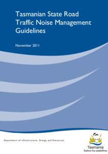Tasmanian State Road Traffic Noise Management Guidelines November[removed]Department of Infrastructure, Energy and Resources