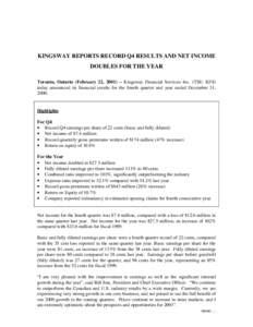 KINGSWAY REPORTS RECORD Q4 RESULTS AND NET INCOME DOUBLES FOR THE YEAR Toronto, Ontario (February 22, 2001) – Kingsway Financial Services Inc. (TSE: KFS) today announced its financial results for the fourth quarter and