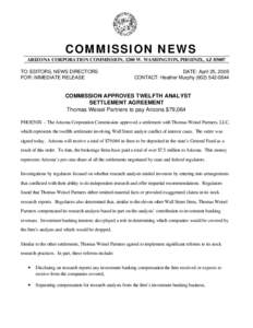 COMMISSION NEWS ARIZONA CORPORATION COMMISSION, 1200 W. WASHINGTON, PHOENIX, AZ[removed]TO: EDITORS, NEWS DIRECTORS FOR: IMMEDIATE RELEASE  DATE: April 25, 2005