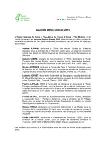 Lauréats Daniel Arasse 2015 L’École française de Rome et l’Académie de France à Rome – Villa Médicis ont le plaisir d’annoncer les lauréats Daniel Arasse 2015, sélectionnés pour leurs projets de recherch