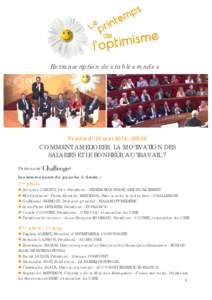 Retranscription des tables rondes  Vendredi 16 mai16h30 COMMENT AMELIORER LA MOTIVATION DES SALARIES ET LE BONHEUR AU TRAVAIL ?